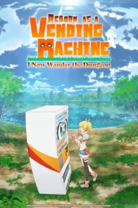 Reborn as a Vending Machine, I Now Wander the Dungeon Season 1 Hindi Episodes Watch Download HD